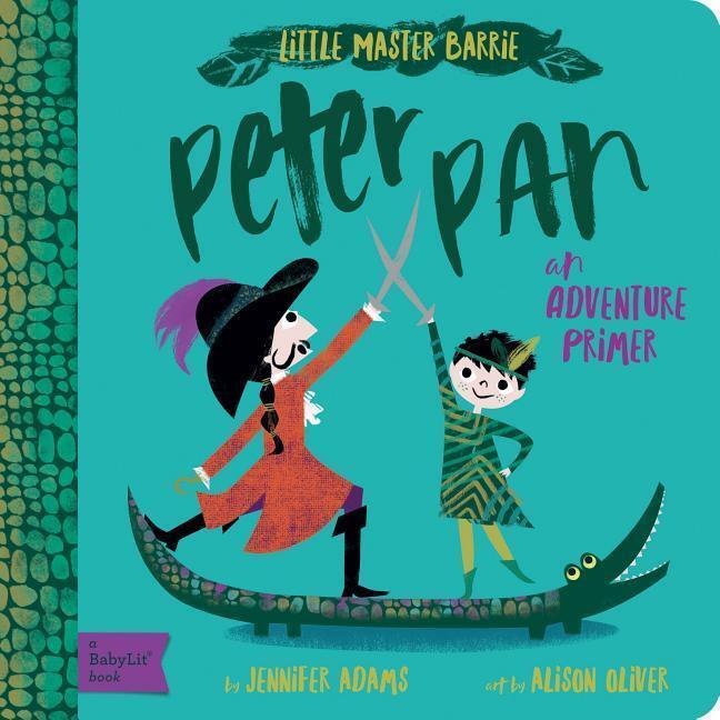 Cover: 9781423648604 | Peter Pan | A BabyLit Adventure Primer | Jennifer Adams (u. a.) | Buch