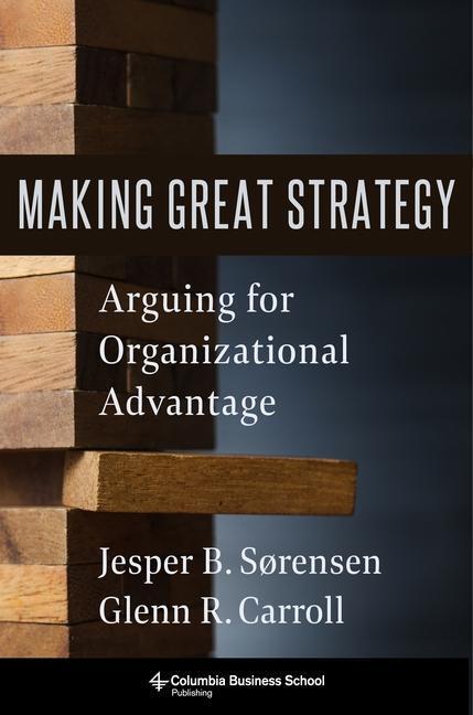 Cover: 9780231199483 | Making Great Strategy | Arguing for Organizational Advantage | Buch
