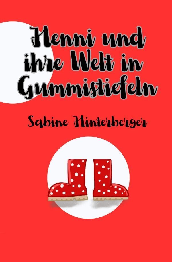 Cover: 9783758401510 | Henni und ihre Welt in Gummistiefeln | Sabine Hinterberger | Buch