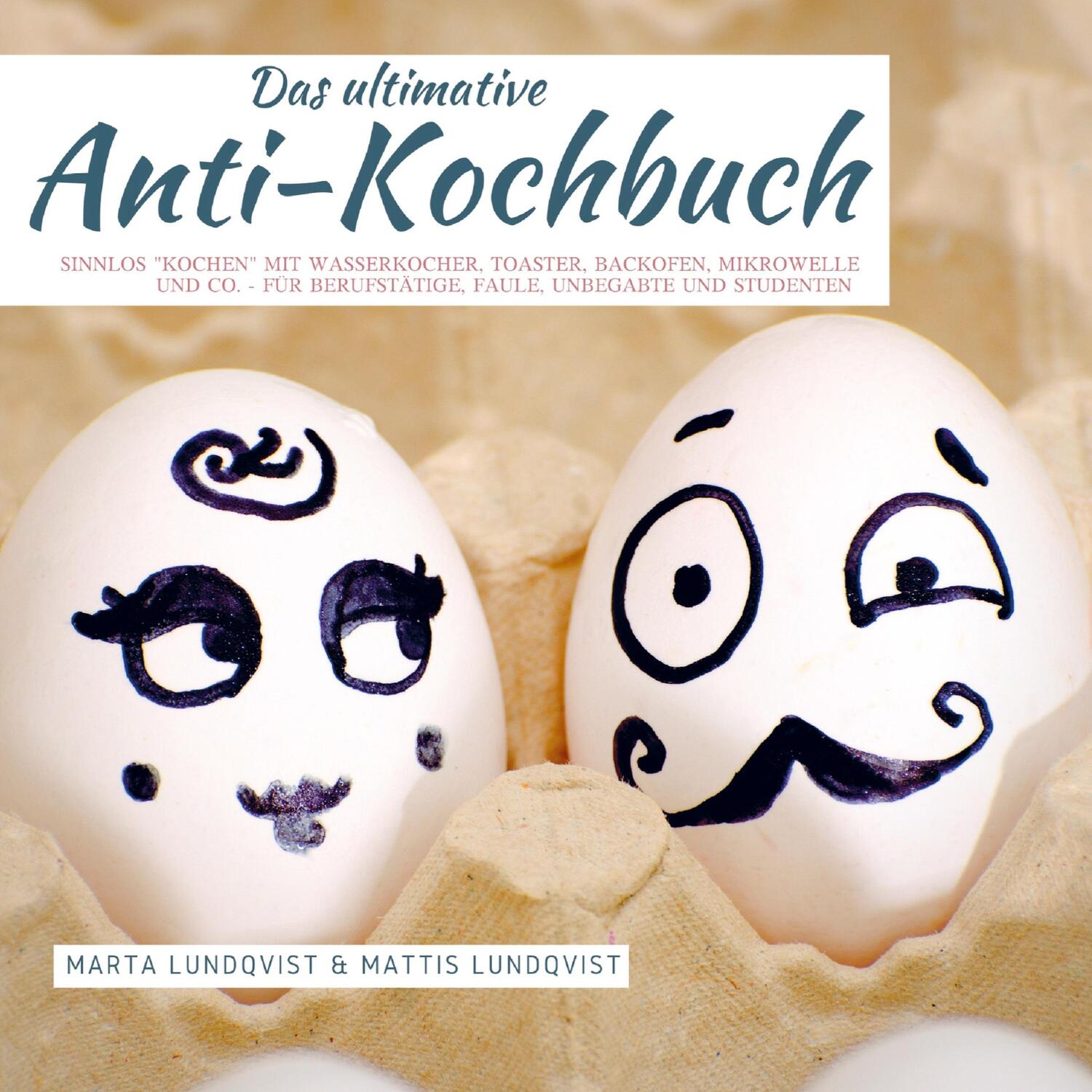 Cover: 9789463986069 | Das ultimative Anti-Kochbuch | Mattis Lundqvist | Taschenbuch