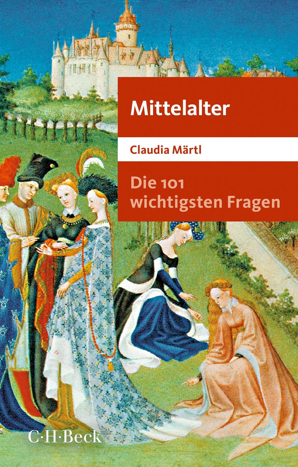 Cover: 9783406801587 | Die 101 wichtigsten Fragen - Mittelalter | Claudia Märtl | Taschenbuch