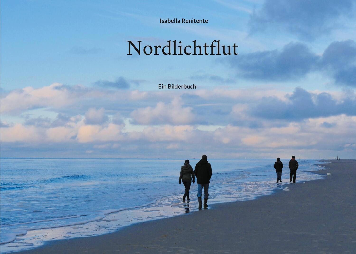 Cover: 9783755726784 | Nordlichtflut | Ein Bilderbuch | Isabella Renitente | Taschenbuch