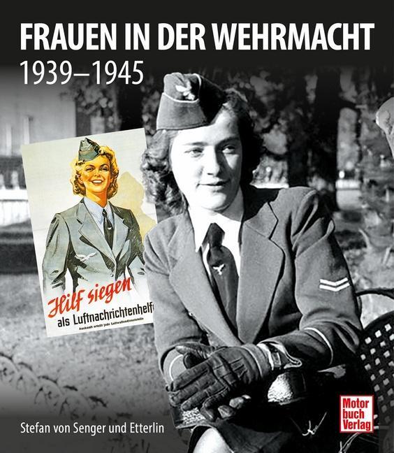 Cover: 9783613043770 | Frauen in der Wehrmacht | 1939-1945 | Stefan von Senger und Etterlin