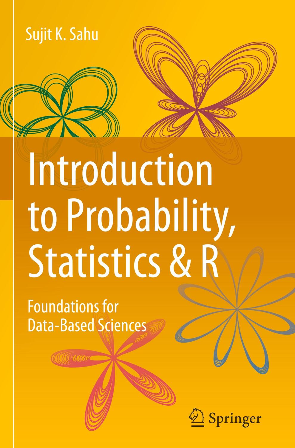 Cover: 9783031378645 | Introduction to Probability, Statistics &amp; R | Sujit K. Sahu | Buch