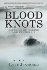 Cover: 9781848871335 | Blood Knots | Of Fathers, Friendship and Fishing | Luke Jennings