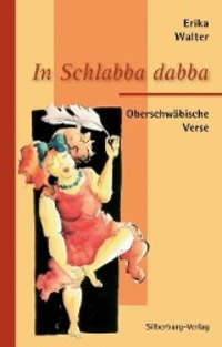 Cover: 9783842512245 | In Schlabba dabba | Oberschwäbische Verse | Erika Walter | Buch | 2012