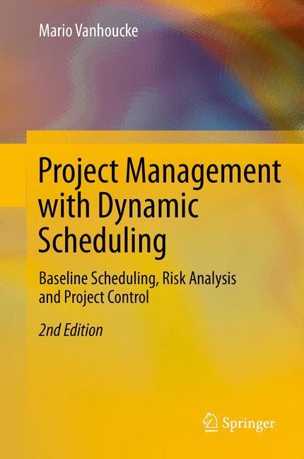 Cover: 9783642404375 | Project Management with Dynamic Scheduling | Mario Vanhoucke | Buch