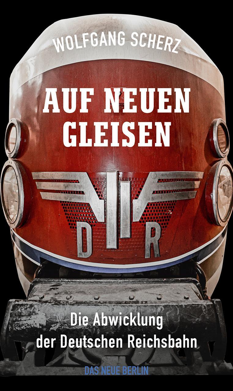 Cover: 9783360027573 | Auf neuen Gleisen | Die Abwicklung der Deutschen Reichsbahn | Scherz