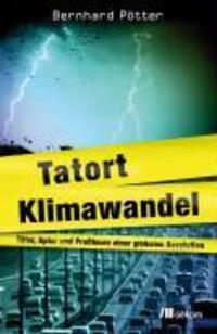 Cover: 9783865811219 | Tatort Klimawandel | Bernhard Pötter | Taschenbuch | 261 S. | Deutsch