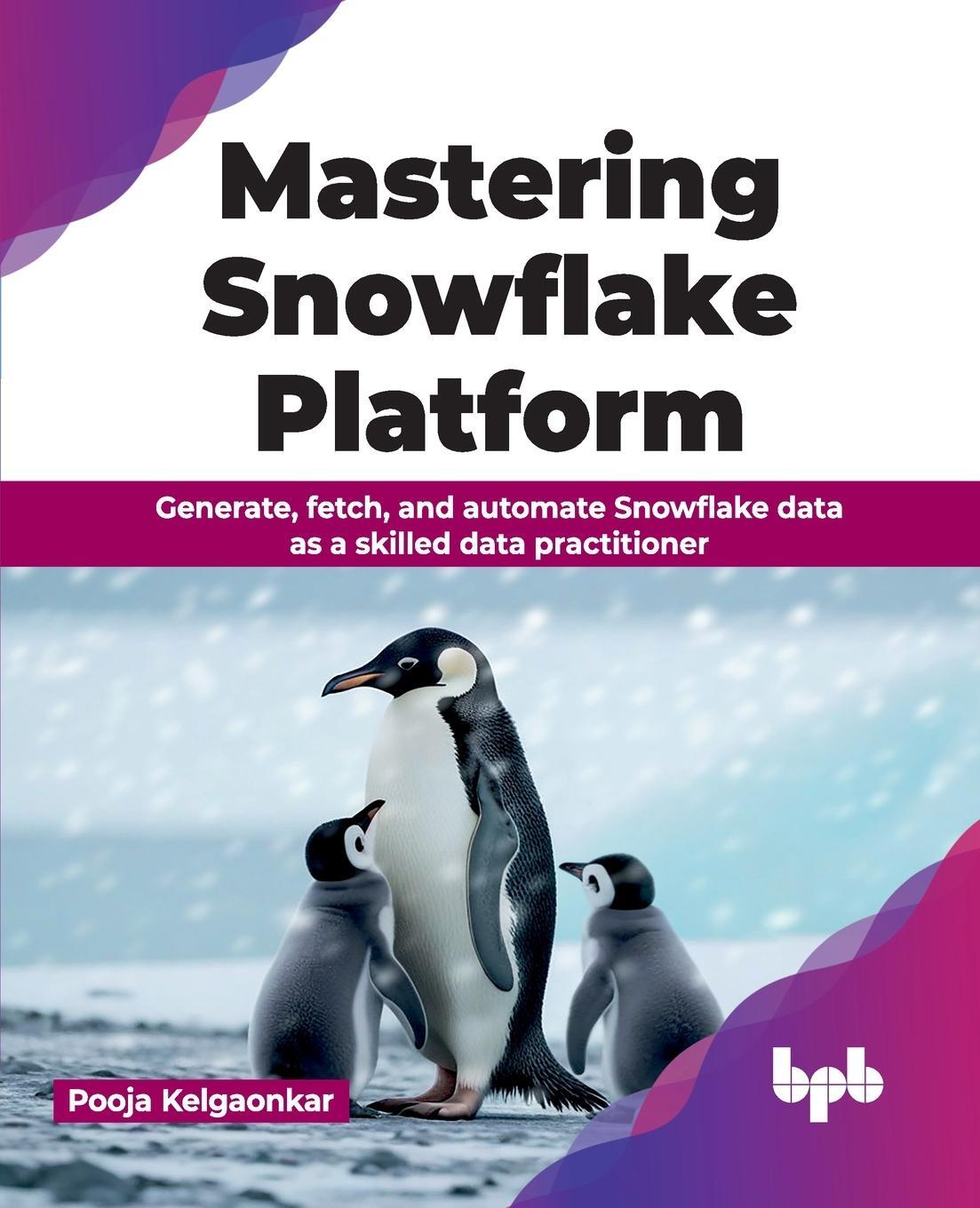 Cover: 9789355519764 | Mastering Snowflake Platform | Pooja Kelgaonkar | Taschenbuch | 2024