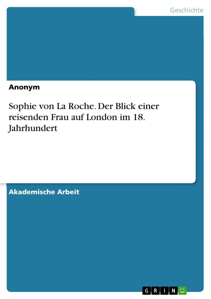 Cover: 9783346318930 | Sophie von La Roche. Der Blick einer reisenden Frau auf London im...