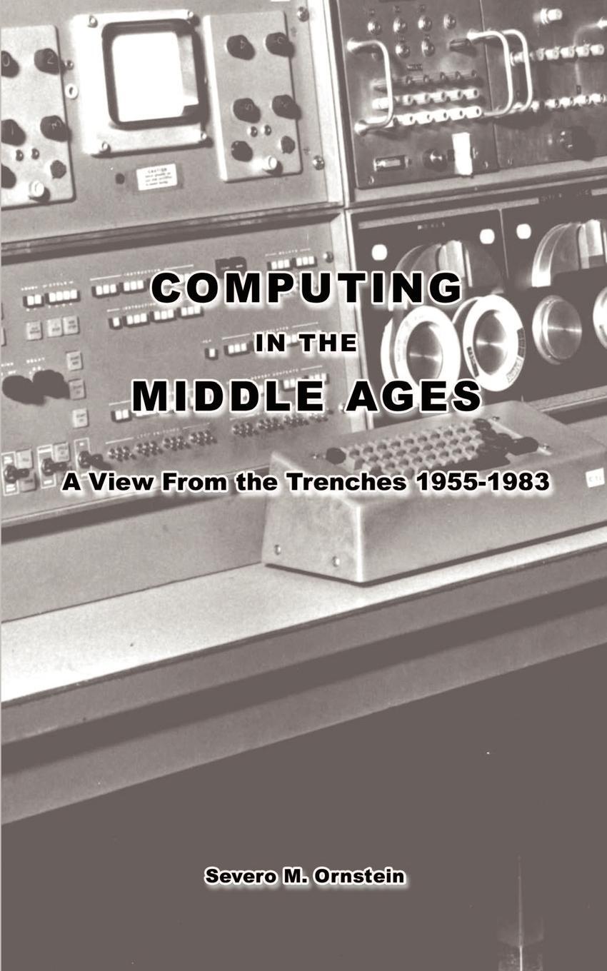 Cover: 9781403315175 | Computing in the Middle Ages | A View From the Trenches 1955-1983