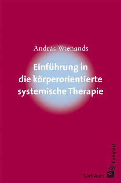 Cover: 9783896706041 | Einführung in die körperorientierte systemische Therapie | Wienands