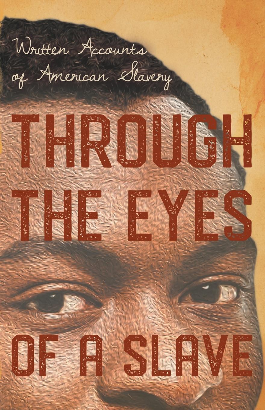 Cover: 9781528718059 | Through the Eyes of a Slave - Written Accounts of American Slavery
