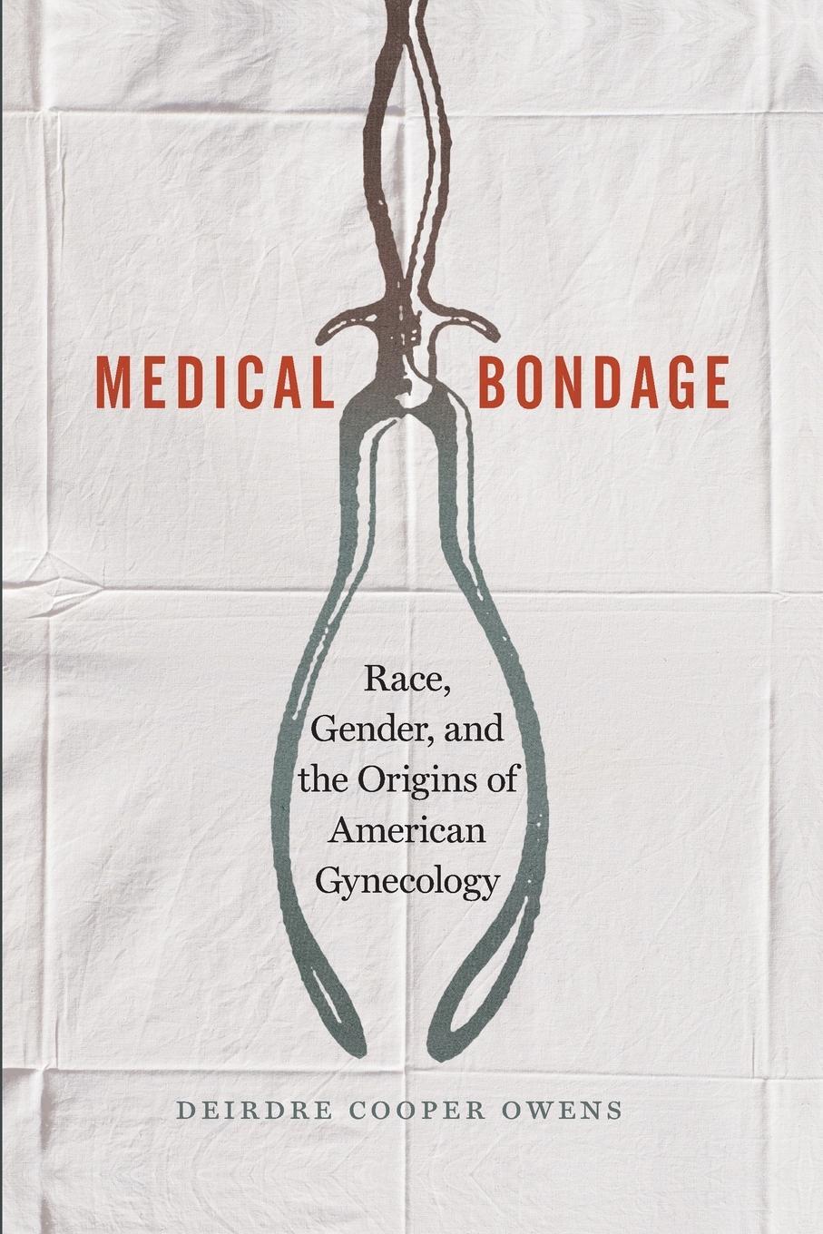 Cover: 9780820354750 | Medical Bondage | Race, Gender, and the Origins of American Gynecology