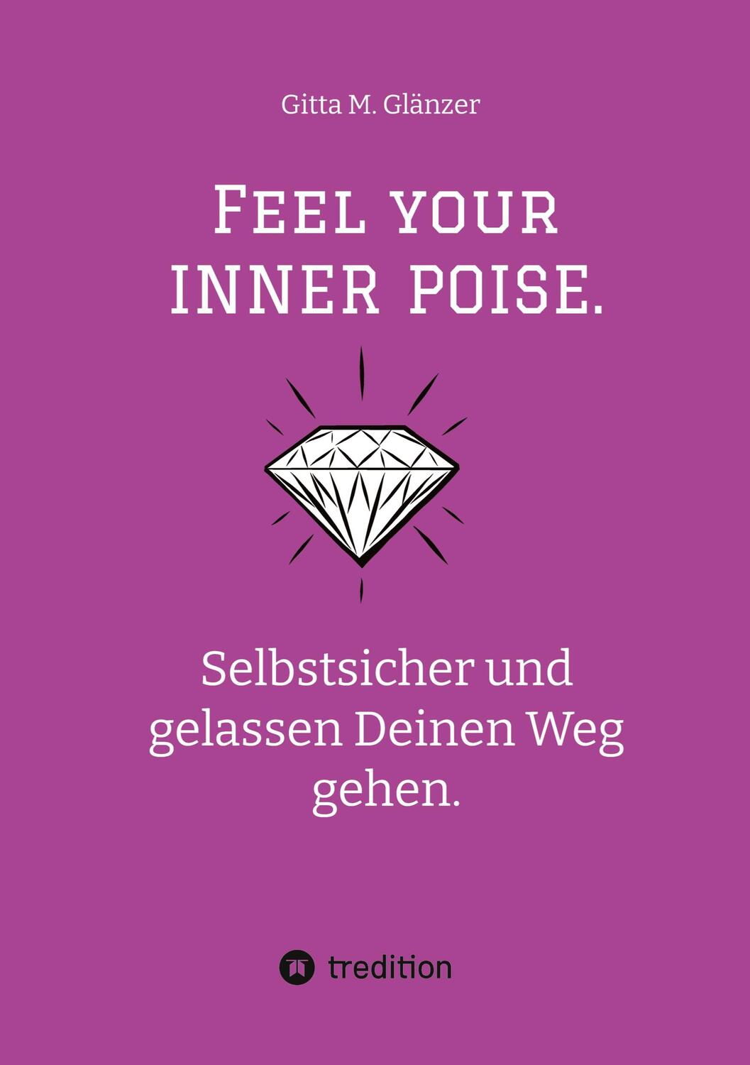 Cover: 9783347511446 | Feel your INNER POISE. | Gitta M. Glänzer | Buch | 156 S. | Deutsch