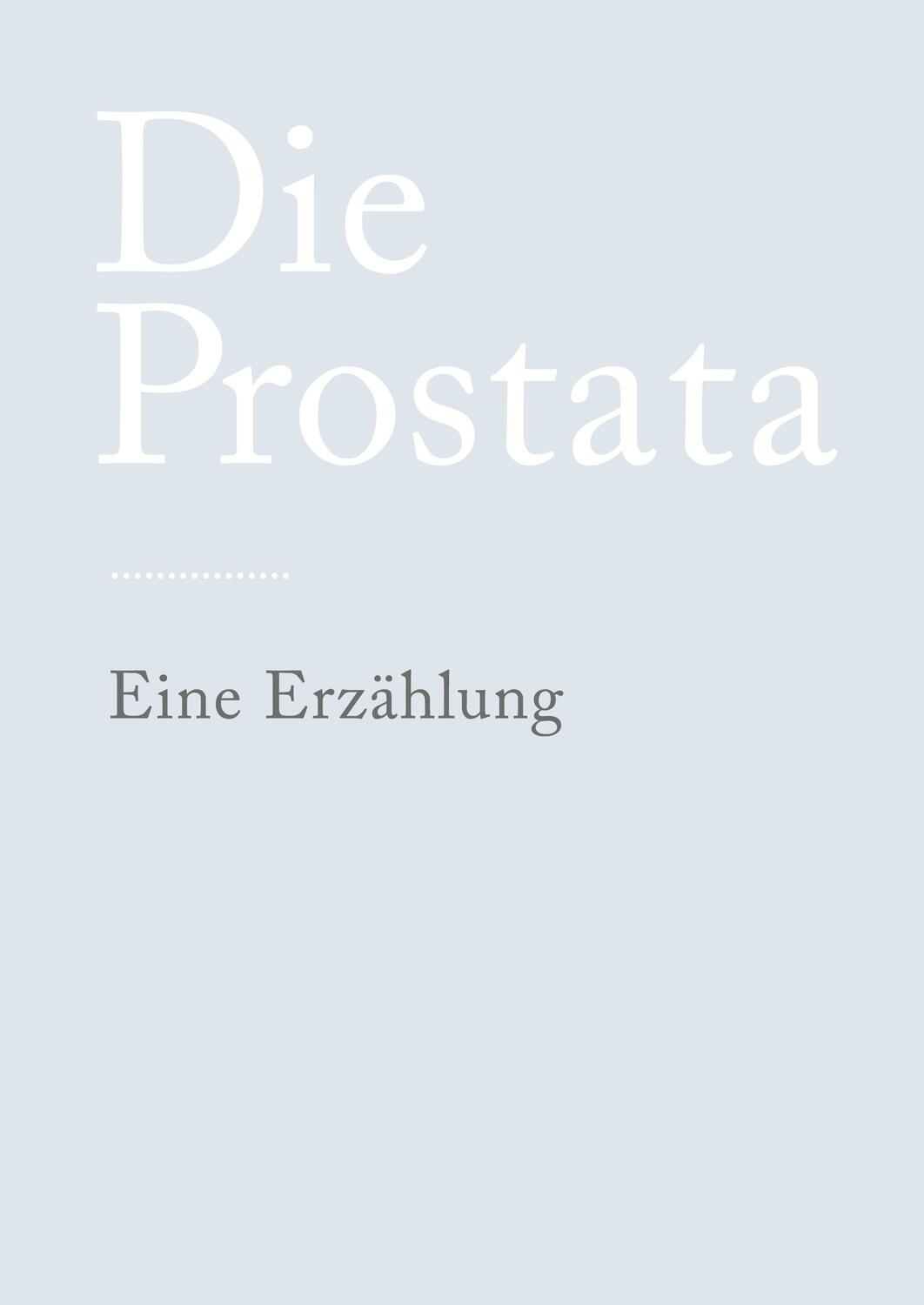 Cover: 9783347775596 | Die Prostata | Eine Erzählung | N. N. | Taschenbuch | Paperback | 2022