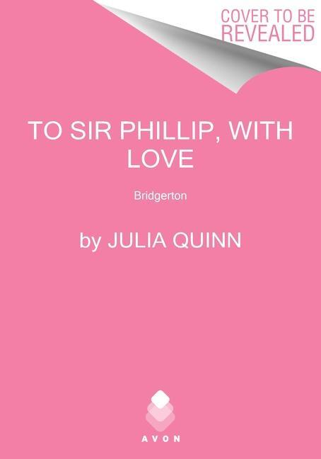 Cover: 9780063141254 | To Sir Phillip, with Love | Bridgerton | Julia Quinn | Taschenbuch