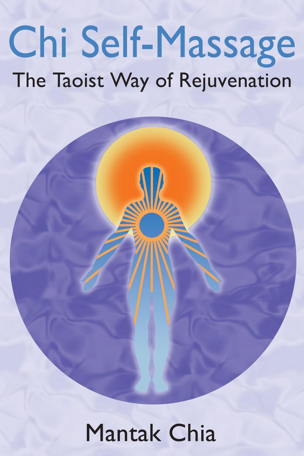 Cover: 9781594771101 | Chi Self-Massage: The Taoist Way of Rejuvenation | Mantak Chia | Buch