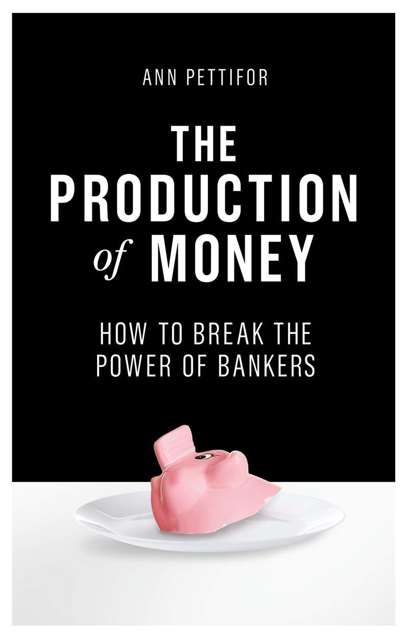 Cover: 9781786631343 | The Production of Money: How to Break the Power of the Banks | Buch
