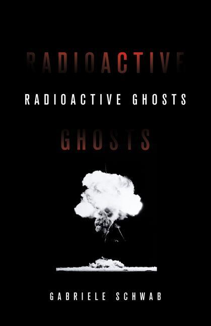 Cover: 9781517907839 | Radioactive Ghosts | Gabriele Schwab | Taschenbuch | Posthumanities