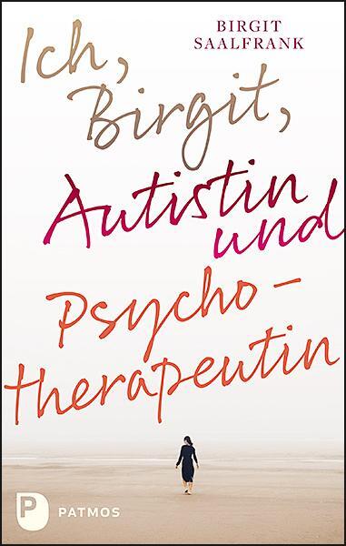 Cover: 9783843615464 | Ich, Birgit, Autistin und Psychotherapeutin | Birgit Saalfrank | Buch