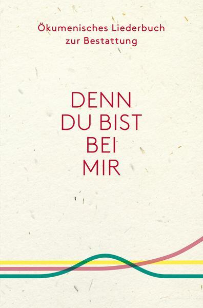 Cover: 9783796616655 | Denn du bist bei mir - Ökumenisches Liederbuch zur Bestattung | Buch