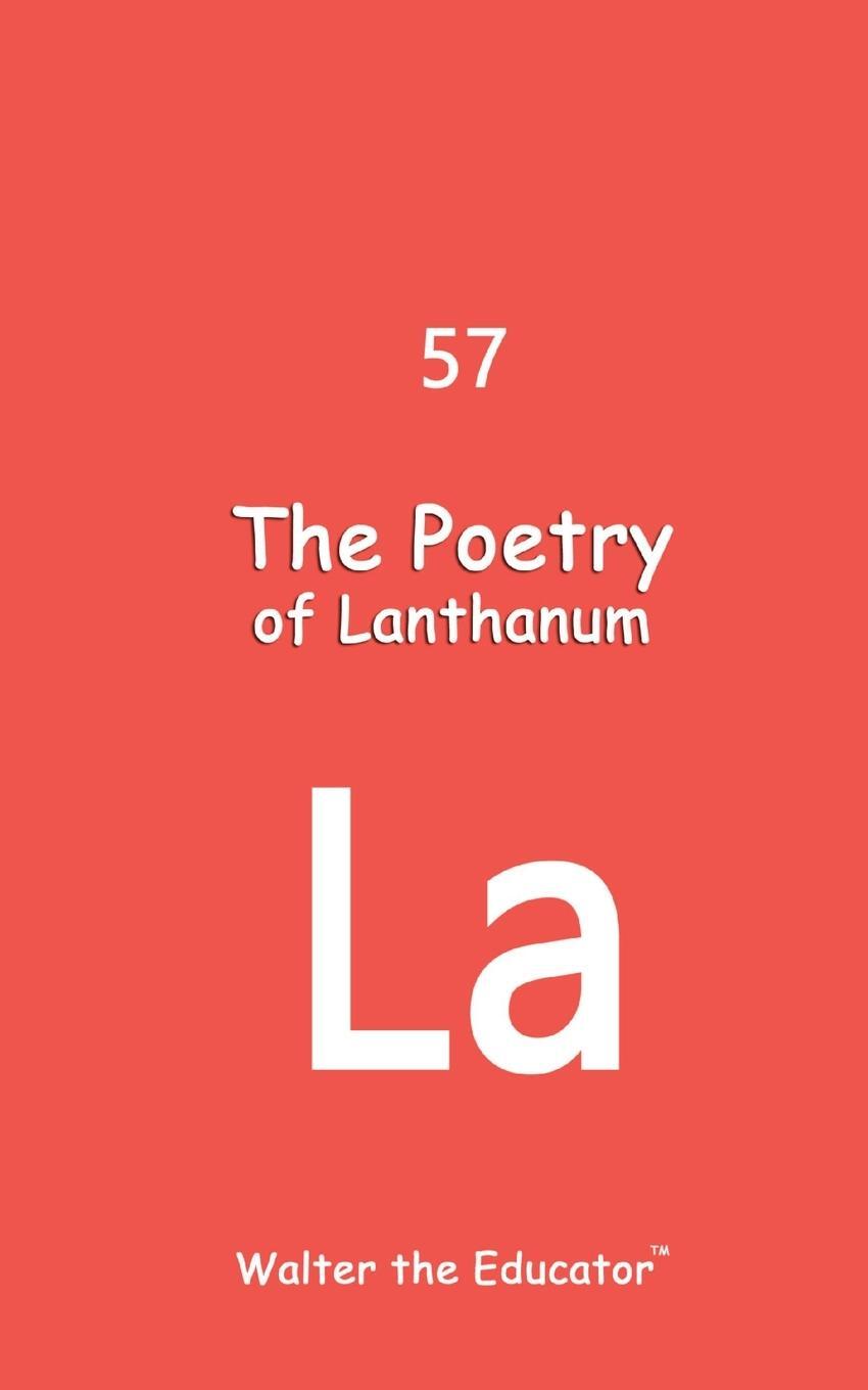Cover: 9798869074812 | The Poetry of Lanthanum | Walter the Educator | Taschenbuch | Englisch