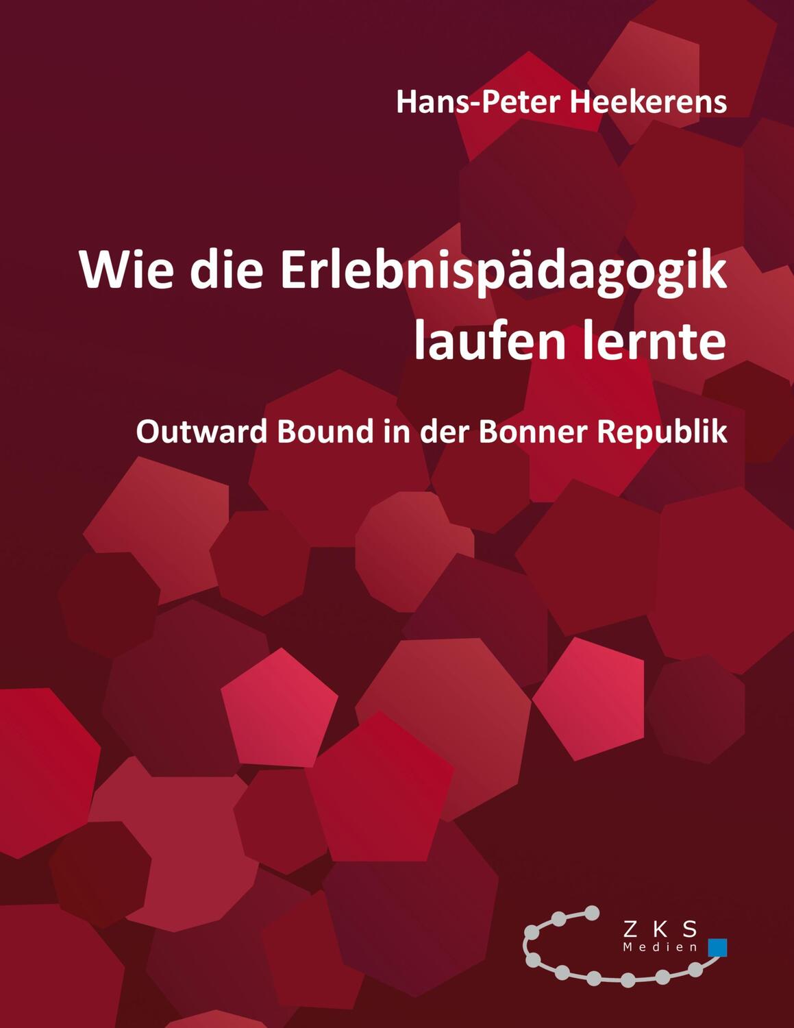Cover: 9783947502561 | Wie die Erlebnispädagogik laufen lernte | Hans-Peter Heekerens | Buch