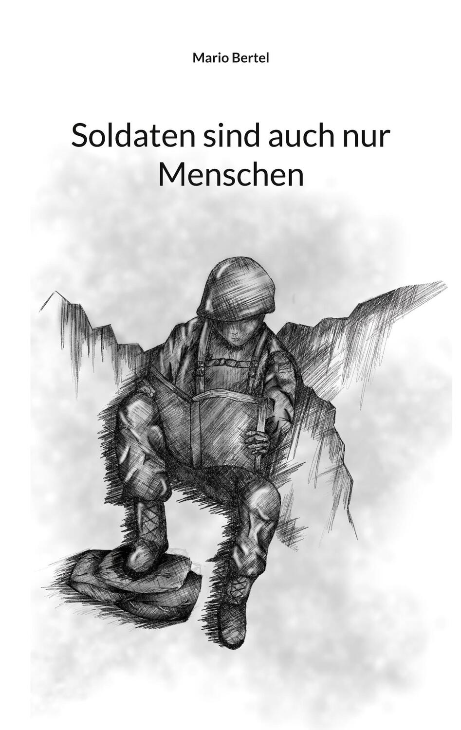 Cover: 9783755797982 | Soldaten sind auch nur Menschen | Mario Bertel | Taschenbuch