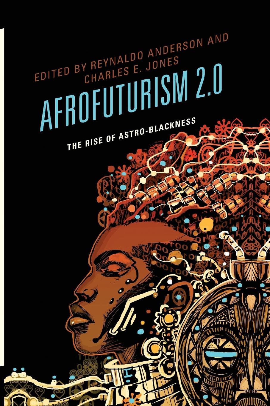 Cover: 9781498510523 | Afrofuturism 2.0 | The Rise of Astro-Blackness | Charles E. Jones