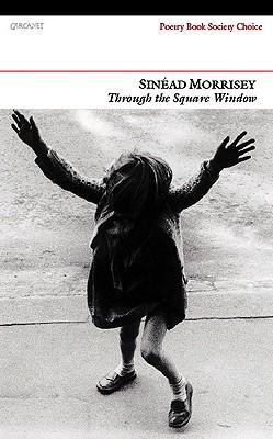 Cover: 9781847770578 | Through the Square Window | Sinead Morrissey | Taschenbuch | Englisch