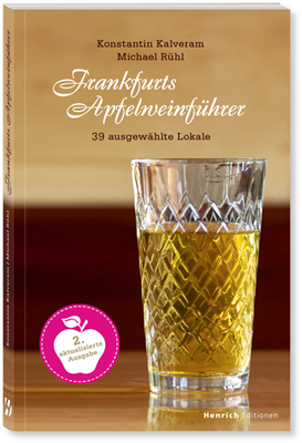 Cover: 9783943407129 | Frankfurts Apfelweinführer | 36 ausgewählte Lokale | Kalveram (u. a.)