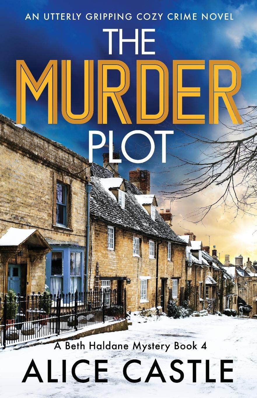 Cover: 9781803144900 | The Murder Plot | An utterly gripping cozy crime novel | Alice Castle