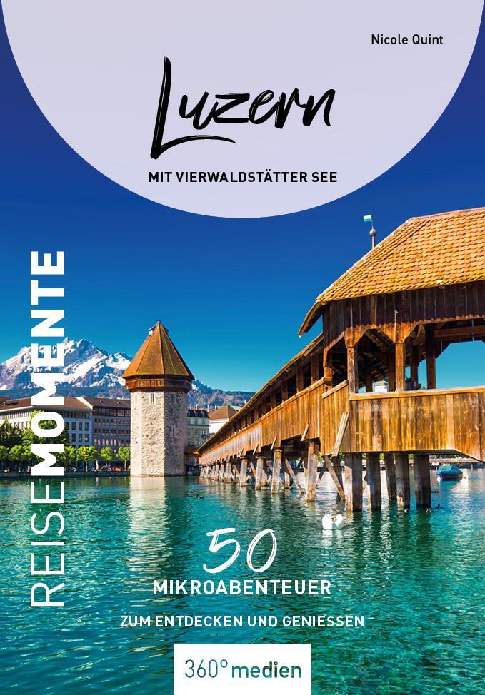 Cover: 9783968553320 | Luzern mit Vierwaldstätter See - ReiseMomente | Nicole Quint | Buch