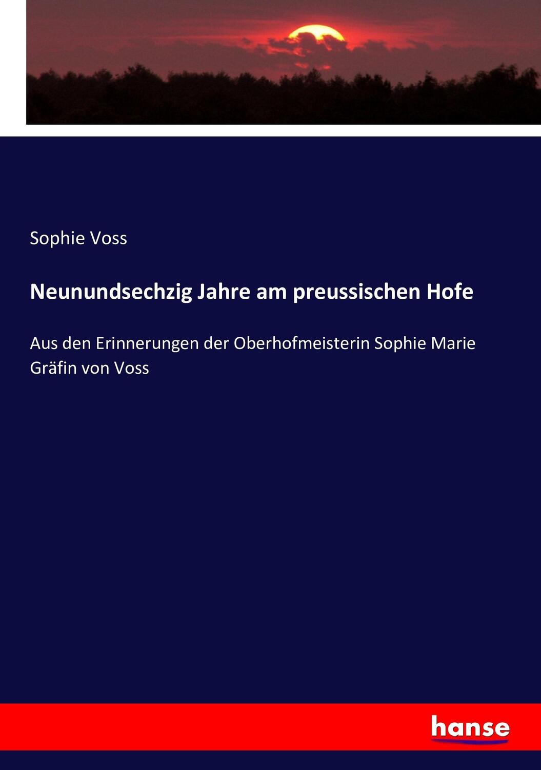 Cover: 9783743601505 | Neunundsechzig Jahre am preussischen Hofe | Sophie Voss | Taschenbuch