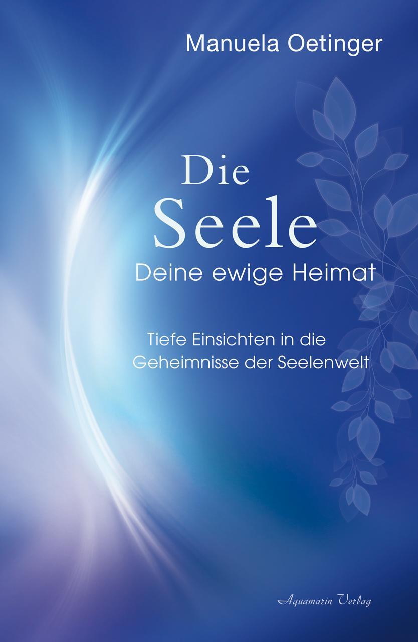 Cover: 9783894278526 | Die Seele - Deine ewige Heimat | Manuela Oetinger | Buch | Deutsch