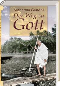 Cover: 9783887550141 | Der Weg zu Gott | Ausgewählte Schriften | Mahatma Gandhi | Buch | 2012