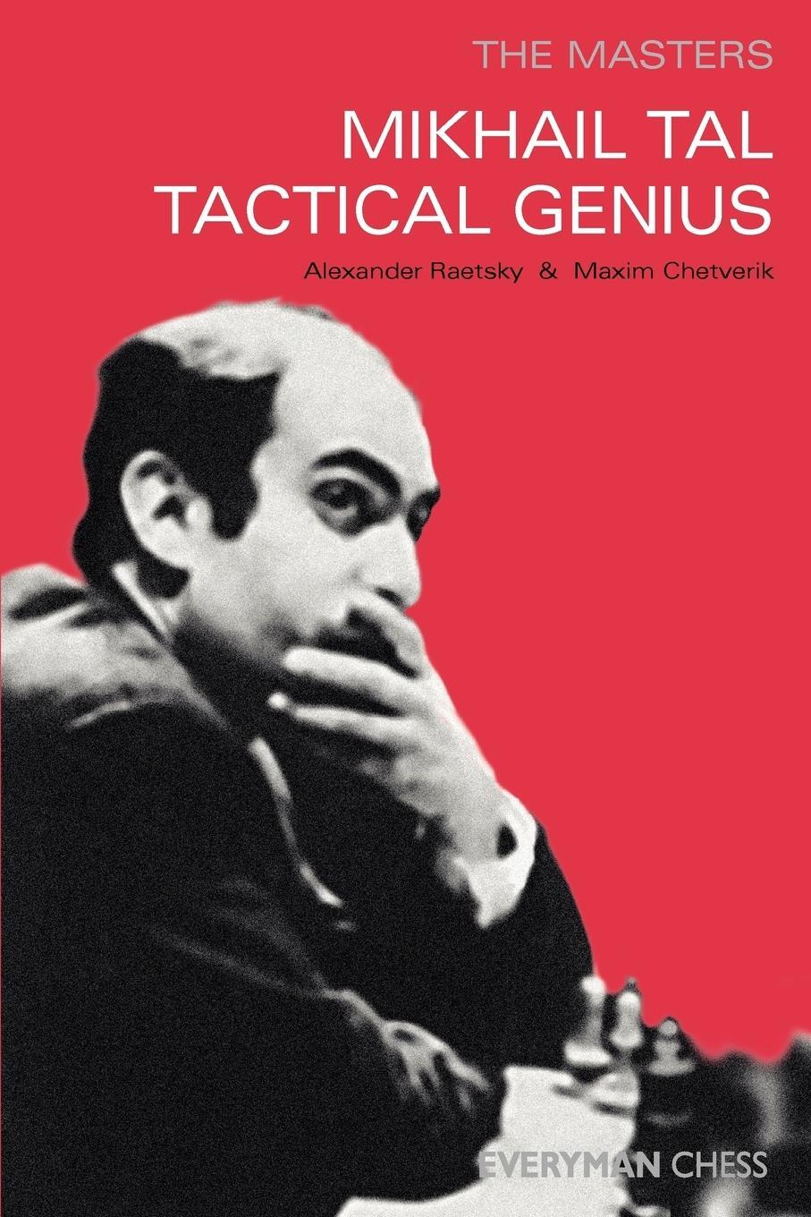 Cover: 9781857443653 | Mikhail Tal | Tactical Genius | Alex Raetsky (u. a.) | Taschenbuch
