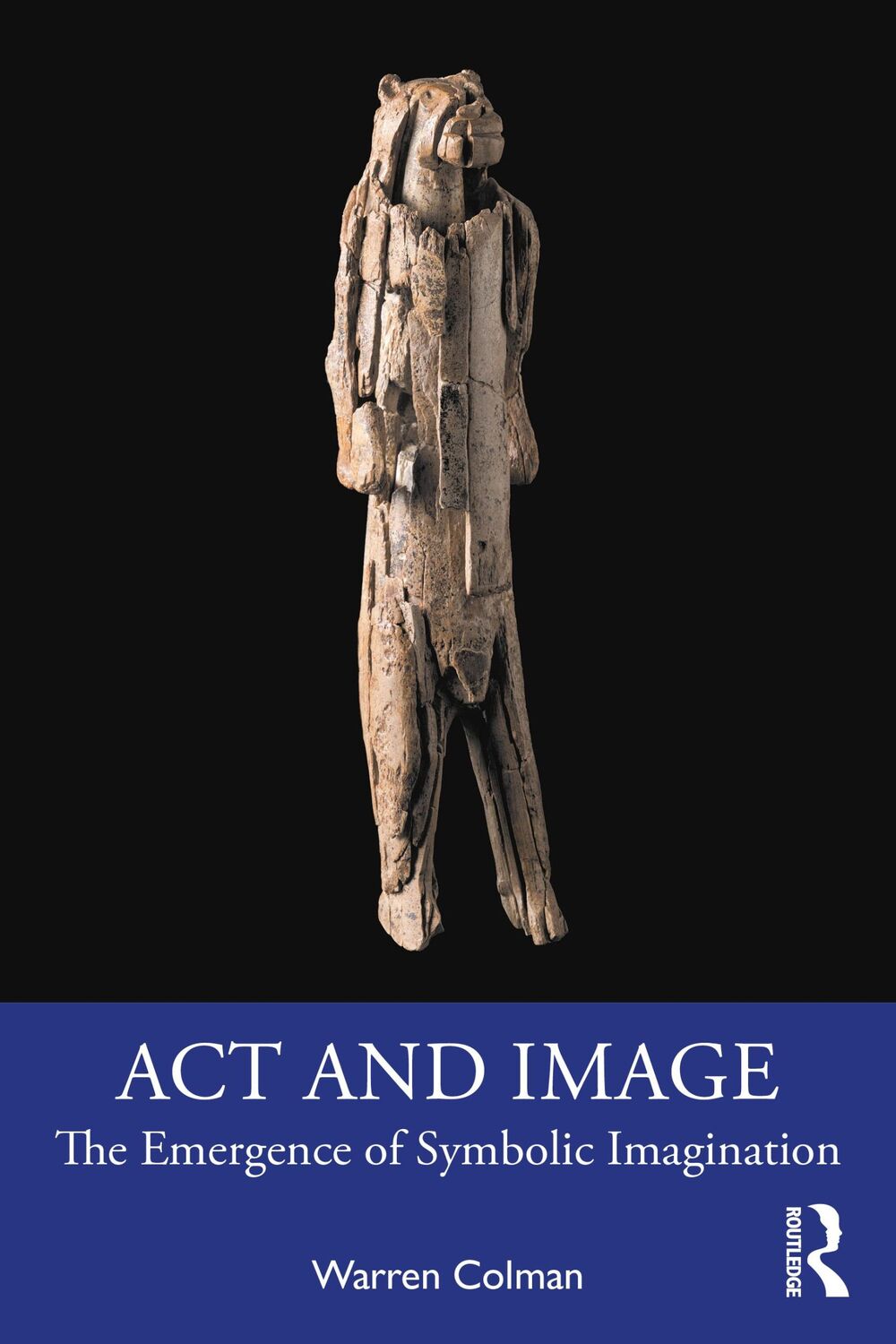 Cover: 9780367862688 | Act and Image | The Emergence of Symbolic Imagination | Warren Colman