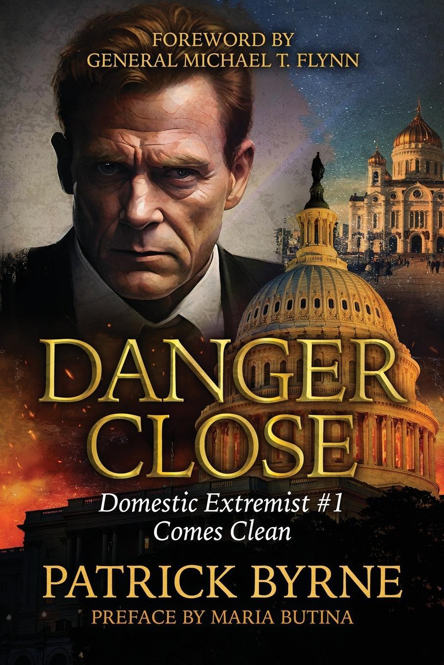Cover: 9781963102109 | Danger Close | Domestic Extremist #1 Comes Clean | Patrick Byrne