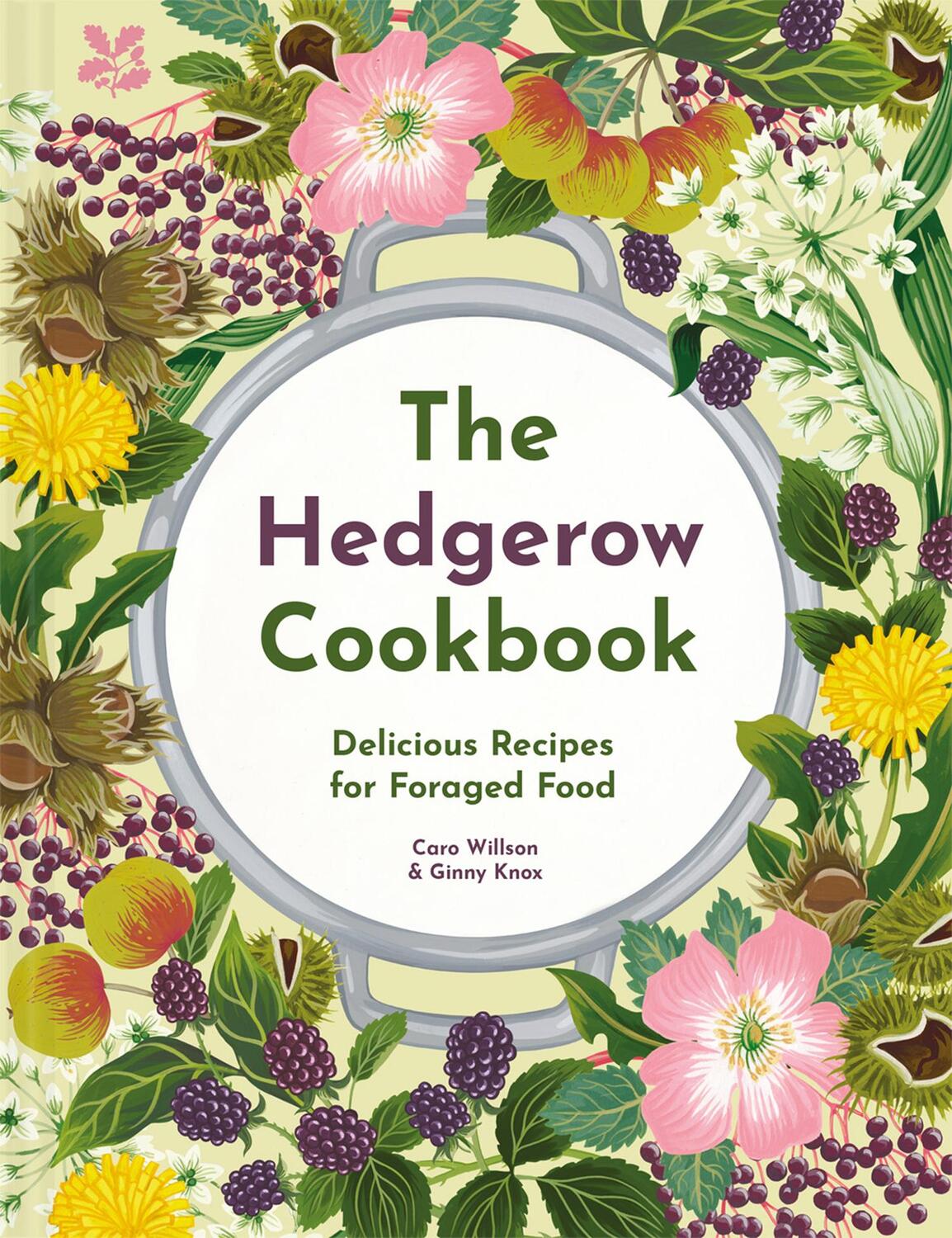 Cover: 9781911657330 | The Hedgerow Cookbook | Delicious Recipes for Foraged Food | Buch