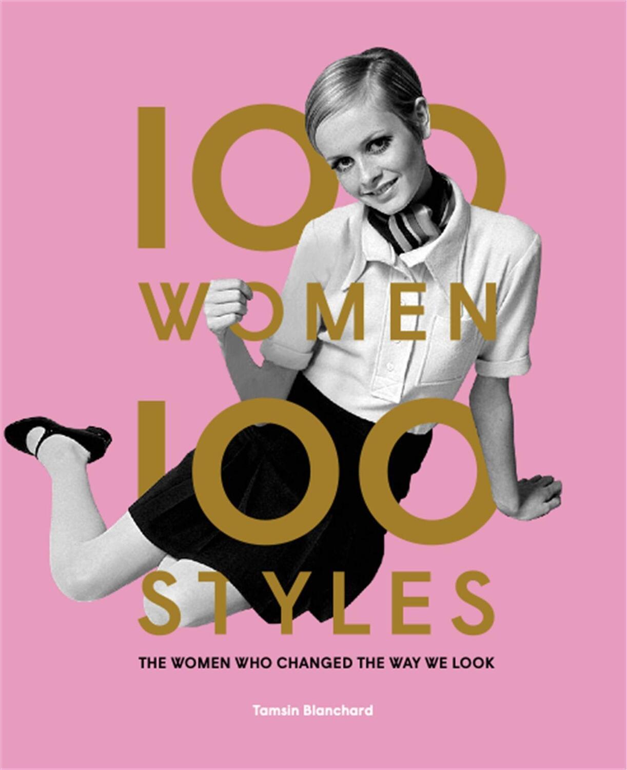 Cover: 9781786274854 | 100 Women * 100 Styles | The Women Who Changed the Way We Look | Buch