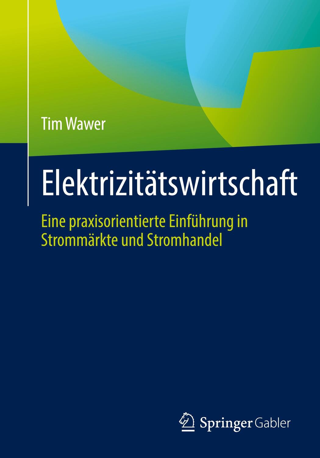 Cover: 9783658384173 | Elektrizitätswirtschaft | Tim Wawer | Taschenbuch | Deutsch | 2022