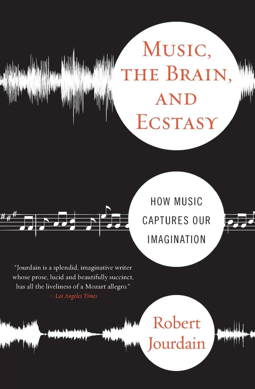 Cover: 9780380782093 | Music, the Brain, and Ecstasy | How Music Captures Our Imagination