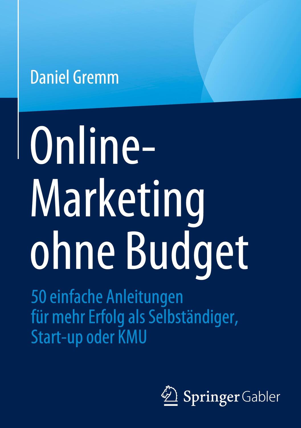 Cover: 9783658437787 | Online-Marketing ohne Budget | Daniel Gremm | Buch | xvii | Deutsch