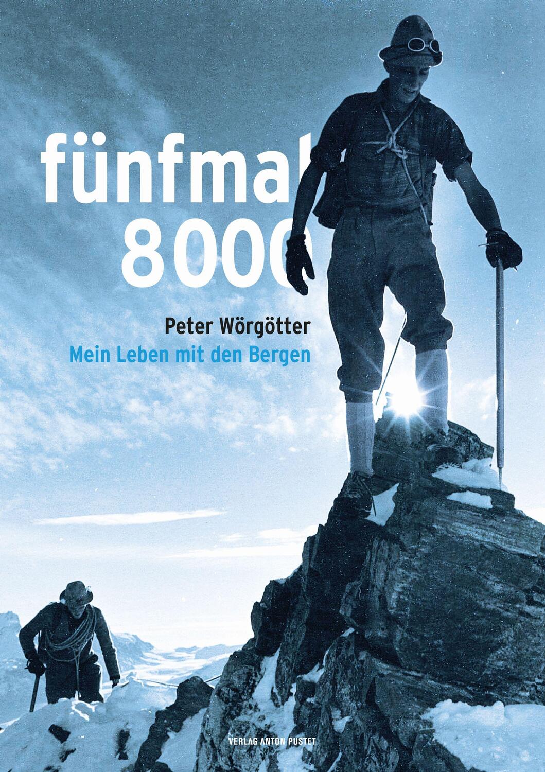 Cover: 9783702510404 | fünfmal 8000 | Mein Leben mit den Bergen | Peter Wörgötter (u. a.)