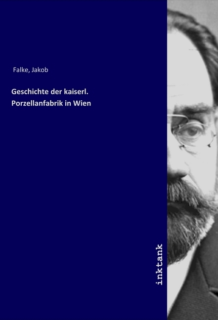 Cover: 9783750123632 | Geschichte der kaiserl. Porzellanfabrik in Wien | Jakob Falke | Buch
