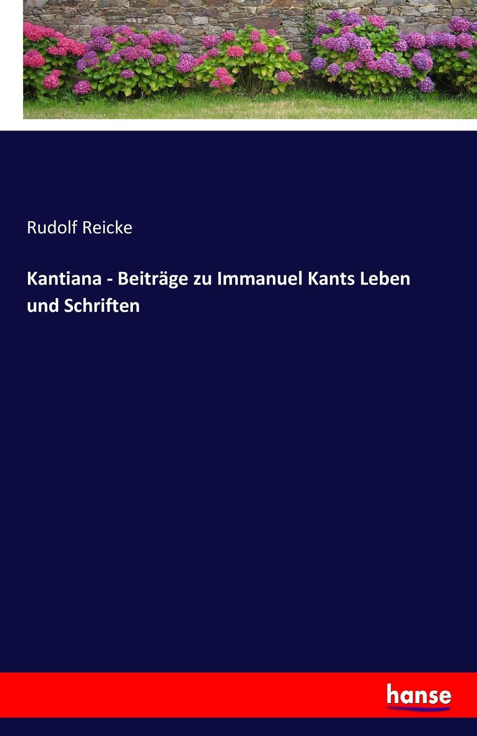 Cover: 9783743633995 | Kantiana - Beiträge zu Immanuel Kants Leben und Schriften | Reicke