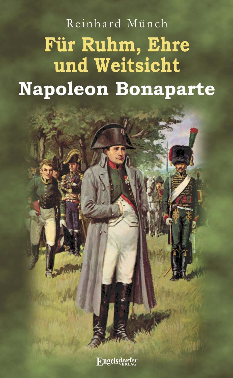 Cover: 9783969407479 | Für Ruhm, Ehre und Weitsicht - Napoleon Bonaparte | Reinhard Münch